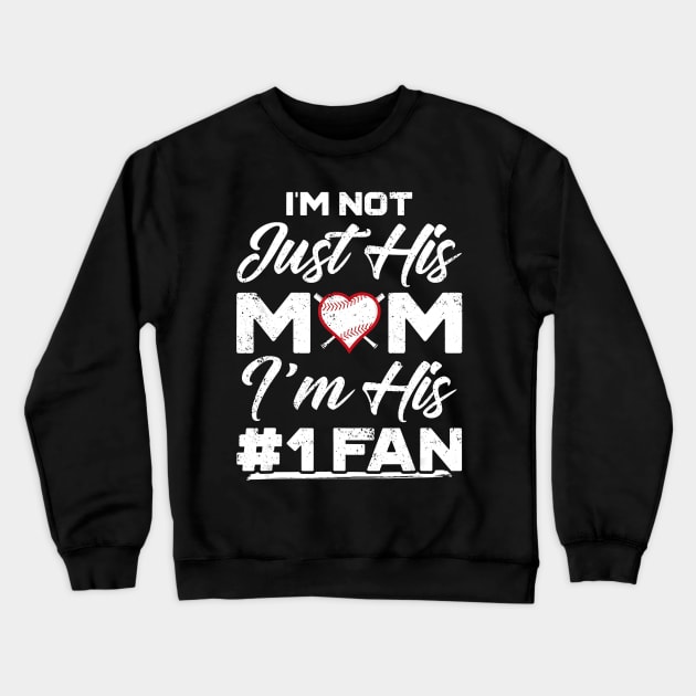 Im Not Just His Mom Number 1 Fan Funny Mom Baseball T-Shirt Crewneck Sweatshirt by PHAIVAYCHU